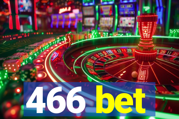 466 bet